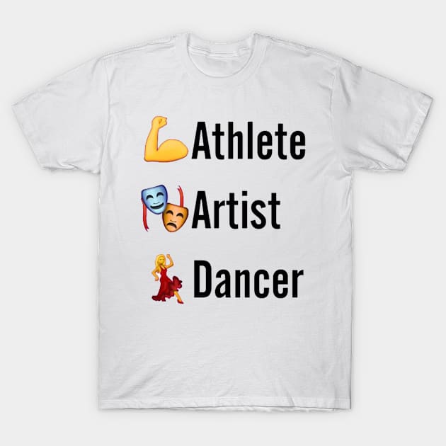 Athlete Artist Dancer T-Shirt by richercollections